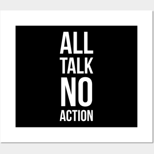 All Talk No Action Posters and Art